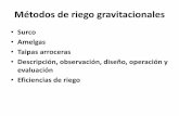 Métodos de riego gravitacionales: surco, amelgas y taipas ...€¦ · –Diseño, operación y evaluación de surcos sin y con pendiente •Riego por pulsos o caudal discontinuo.