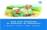 Cuidar a enfermos de Alzheimer - Info residencias geriatricas · 2016-08-21 · Alzheimer como al cuidador principal, protagonista secundario de esta enferme-dad. Frente a esta situación