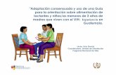 Adaptación consensuada y uso de una Guía para la ... · Guía para la orientación sobre alimentación de bebés de mamás con VIH • Qué se hizo para resolverlos Presentar: evidencia