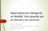 Especialización inteligente en Madrid: Una apuesta …...El 1,99% de su PIB regional de I+D, es superior a la media (1,33%) El 1,81% del empleo total madrileño está relacionado