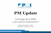 PM Update - pmi.gt · Experiencia en el diseño e implementación de oficinas de dirección de proyectos (PMO). Líderes !!!! ¿ Por qué una PMO ? Cuales proyectos debemos desarrollar