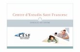 Centre d’Estudis Sant Francesc - Grup Stucom | CESF · 2019-03-06 · yInstal·lacions: Centre Esportiu de Les Corts (a cinc minuts caminant des de l’escola). yEn funció del