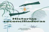Historias reconciliadoras€¦ · Reconciliación Colombia entiende la reconciliación como un proceso en el que se reparan, fortalecen y reconstru - yen relaciones que se rompen,