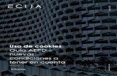 Uso de cookies - ecija.com · tendrán hasta el próximo 31 de octubre para adecuarse. El pasado 28 de julio, la AEPD ha publicado actualización de su Guía sobre el uso de cookies