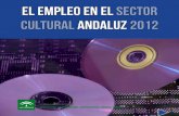 EL EMPLEO EN EL SECTOR CULTURAL ANDALUZ 2012€¦ · Permanente del Mercado de Trabajo de Andalucía-, ha realizado de nuevo el presente estudio, para dar a conocer la situación
