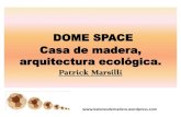 DOMESPACE Casa de madera, arquitectura ecológica. · 2017-02-07 · DOME SPACE Casa de madera, arquitectura ecológica. Patrick Marsilli