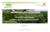 PROGRAMA SOCIO BOSQUE · Los bosques en el Ecuador • 9.5 millones de hectáreas de bosque nativo • Bosque húmedo Tropical • Bosque Montano • Páramo • Bosque seco • Manglares