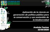 Aplicación de la ciencia en generación de política pública ... · Aplicación de la ciencia en generación de política pública para la conservación y uso sostenible de la biodiversidad