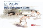 Parque Arqueológico de El Valle de los Neandertales€¦ · la Universidad Complutense de Madrid, siendo ex-cavado durante los años 80 por el equipo del Prof. F. Alférez. En el