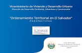 ‘Ordenamiento Territorial en El Salvador’€¦ · El PNODT, a su vez, fue el primer Plan Técnico Maestro elaborado por el Gobierno de El Salvador. Este destacaba, en sus catorce