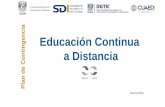 Educación Continua a Distancia · Educación Continua a Distancia UNAM Universidad Nacional Autónoma de México Marzo 2020. Plan de Contingencia para Clases a Distancia ... •Presentación