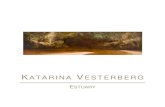 KATARINA VESTERBERG - Andrew Baker Vesterberg_Estuary.pdf · KATARINA VESTERBERG BIOGRAPHY 1962 Born Karlstad, Sweden 1971 Migrated to Australia 1998 Elected as a member of Konstnärernas