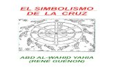 EL SIMBOLISMO DE LA CRUZ - iiscg33.comiiscg33.com/biblioteca/el_simbolismo_de_la_cruz... · El Hombre Universal " III.- El simbolismo metafísico de la cruz" IV.- Las direcciones