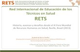 Red Internacional de Educación de los Técnicos en …...Red Internacional de Educación de los Técnicos en Salud RETS Historia, avances y desafíos desde el III Foro Mundial de