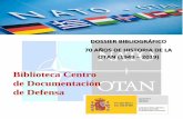 Biblioteca Centro de Documentación de Defensa · de Documentación de Defensa DOSSIER BIBLIOGRÁFICO 70 AÑOS DE HISTORIA DE LA OTAN (1949 – 2019) 1 ... Año 31, n. 356 (dic. 2018),