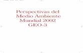 Perspectivas del Medio Ambiente Mundial 2002 GEO-3sgpwe.izt.uam.mx/.../PNUMA_GEO-3_Introduccion.pdf · 2012-05-17 · GEO-3 (*) Pasado, presente y futuro PNUMA (*) Nota del Editor:GEO-3