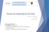 Proceso de independencia de Chile.€¦ · Recordemos: El proceso de independencia de Chile, se enmarca en el proceso independentista americano. En Chile el proceso de Independencia
