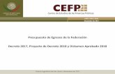 Presupuesto de Egresos de la Federación Decreto 2017, Proyecto de …biblioteca.diputados.gob.mx/janium/bv/cefp/lxiii/cefp... · 2018-04-13 · - 4 - Presupuesto de Egresos de la