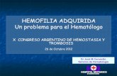 HEMOFILIA ADQUIRIDA Un problema para el Hematólogo · Sospechar Hemofilia adquirida o LAC Inhibidor Lupico Inhibidor de interferencia Tiempo y temperatura dependiente No es Tiempo