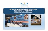 Situación Epidemiológica de Rabia Seminario 16 REDIPRApanaftosa.org/redipra16/dmdocuments/SEMINARIO... · Seminario 16 REDIPRA Guatemala, 28 de noviembre de 2017. ÚLTIMOS CASOS