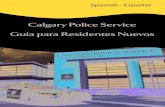 Calgary Police Service Guía para Residentes Nuevos...Servicio de Policía de Calgary - Oficinas Distritales Sede Central del Servicio de Policía de Calgary - Westwinds 5111 47 St.
