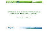 CURSO DE ESCRITURAÇÃO FISCAL DIGITAL (EFD) · Curso de Escrituração Fiscal Digital 9 Ambiente Nacional (SPED) – o ambiente nacional recepciona o arquivo EFD transmitido, armazena
