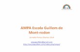 AMPA de Mont rodonescolaguillem.com/wp-content/uploads/2014/02/AMPA... · 2014-02-25 · Quins son els objectius de l’AMPA? L’AMPA de l’Escola Guillem de Mont‐rodon té com