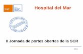 Hospital del Mar · 2011-03-19 · II Jornada de portes obertes de la SCR 2011. Creat l’any 1983 amb el nom de Institut Municipal d’Assistència sanitària (IMAS), actualment