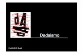 DadaismoDadaismo Prof.R.C.G.Tirelli Tristan Tzara pseudonimo di Sami Rosenstock (Moine şti, 16 aprile 1896 – Parigi, 25 dicembre 1963) Jean Arp (Strasburgo 1887 - Basilea 1966)