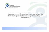 Nuevos procedimientos para solicitud de Subsidio por Maternidad y Subsidio por Lactancia · 2012-03-05 · Subsidios por Maternidad y Subsidios Por Lactancia. La nueva disposición