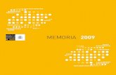 MEMORIA 2009 - AEPD · La Memoria 2009 incorpora la información más destacada y ofrece un análisis de los principales indicadores que permiten evaluar el nivel de implantación