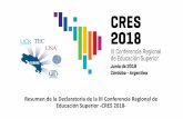 Presentación de PowerPoint - CONARE · CONARE 04 03 02 Ejes temáticos CRES 2018 CRES Ill Conferencia Regional de Educación Superior Junio de 2018 Córdoba — Argentina A cien
