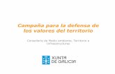 Campaña para la defensa de los valores del territorio...•Anunciante: Xunta de Galicia – Secretaría Xeral da Consellería de Medio Ambiente, Territorio e Infraestructuras de Galicia.