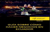 GUÍA SOBRE CÓMO HACER NEGOCIOS EN ECUADOR · 2017-01-03 · AV. 12 DE OCTUBRE N26-97 Y LINCOLN, EDIFICIO TORRE 1492, OFICINA 1505 TELF: +5932 298 6456 QUITO, ECUADOR TZVS.EC 2 GUÍA
