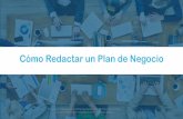 Cómo Redactar un Plan de Negocio³mo_Redactar... · 2018-11-06 · Derechos Reservados: Compañía de Comercio y Exportación • Es un documento que se utiliza para demostrar la