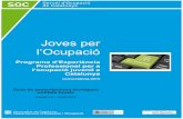 Joves per l’Ocupació · 2016-07-06 · a l‟ocupació juvenil a Catalunya Joves per a l‟ocupació, modificada per l‟Ordre EMO/254/2015, de 5 d‟agost. El present document