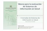 Marco para la evaluación de Sistemas de Información en Salud · 2010-12-20 · Información en Salud V Jornadas de Sistemas de Información en Salud Buenos Aires 6-7 Dic 2010 ...
