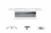 EL MINERAL O LA VIDA La legislación minera en Méxicocdn.biodiversidadla.org/content/download/83710/... · tividades productivas”. Aquí es donde, además de la propiedad privada,