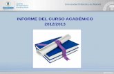 INFORME DEL CURSO ACADÉMICO 2012/2013 de Gobierno... · DIAPOSITIVA 1 Asuntos Económicos: Presupuesto • El presupuesto para 2013 asciende a 344.488.437,37 €, un 7,21% inferior