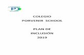 COLEGIO PORVENIR SCHOOL PLAN DE INCLUSIÓN 2019 · DO DEL PROYECTO EDUCATIVO DEL COLEGIO ... respaldando con evidencias nuestro accionar. ... al desarrollo libre del pensamiento,