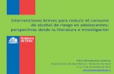 Intervenciones breves para reducir el consumo de …...2019/09/06  · Intervenciones breves para reducir el consumo de alcohol de riesgo en adolescentes: perspectivas desde la literatura