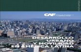 DESARROLLO URBANO Y MOVILIDAD EN AMÉRICA LATINA · Título: Desarrollo urbano y movilidad en América Latina Depósito legal: If74320103001274 ISBN:978-980-6810-55-6 Editor: CAF
