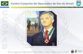 Centro Conjunto de Operações de Paz do Brasil · comunicações e tecnologia da informação para Observadores Militares, Oficiais de EM, Polícia da ONU e Civis de EM; •Aviação,