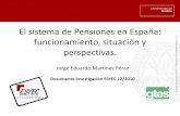 El sistema de Pensiones en España: funcionamiento ... · • El sistema de pensiones es un pilar básico del Estado del Bienestar en España. Este se caracterizar por ser un sistema