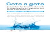 Gota a gota - Ajuntament de Girona€¦ · Gota a gota Què podem fer des de la ciutat de Girona per millorar l’aigua que ens arriba a casa nostra? Dijous 22 de març | 19 h Sala
