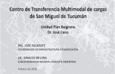 Centro de Transferencia Multimodal de cargas de San Miguel ...€¦ · Centro de Transferencia Multimodal de cargas de San Miguel de Tucumán • Complejo de operaciones ferroviarias