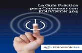 La Guía Práctica para el Análisis de Video yeduvision365.com/guias/Guia_EDUVISION_1.pdfLa Guía Práctica para el Análisis de Video y Seguimiento de Espectadores con EDUVISION
