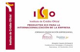 PRODUCTOS ICO PARA LA INTERNACIONALIZACIÓN DE LA … · 2016-12-16 · 9 LÍNEAS FUNDAMENTALES DE ACTIVIDAD PARA 2014. 1) Consolidar el crecimiento de las Líneas de intermediación