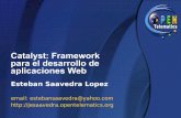 Catalyst: Framework para el desarrollo de aplicaciones Web · Que es un Framework • Es una estructura de soporte definida ... (XP, Scrum, AD,...) Patrón MVC • Modelo • Vista