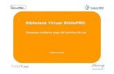 Biblioteca Virtual BiblioPRO · Biblioteca Virtual BiblioPRO: Descarga mediante pago del permiso de uso Febrero de 2012 ... • 4) Mi BiblioPRO • 5) Pago de la sublicencia de uso